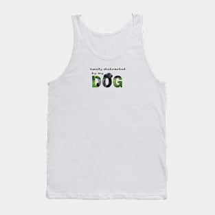 Easily distracted by my dog - black labrador oil painting word art Tank Top